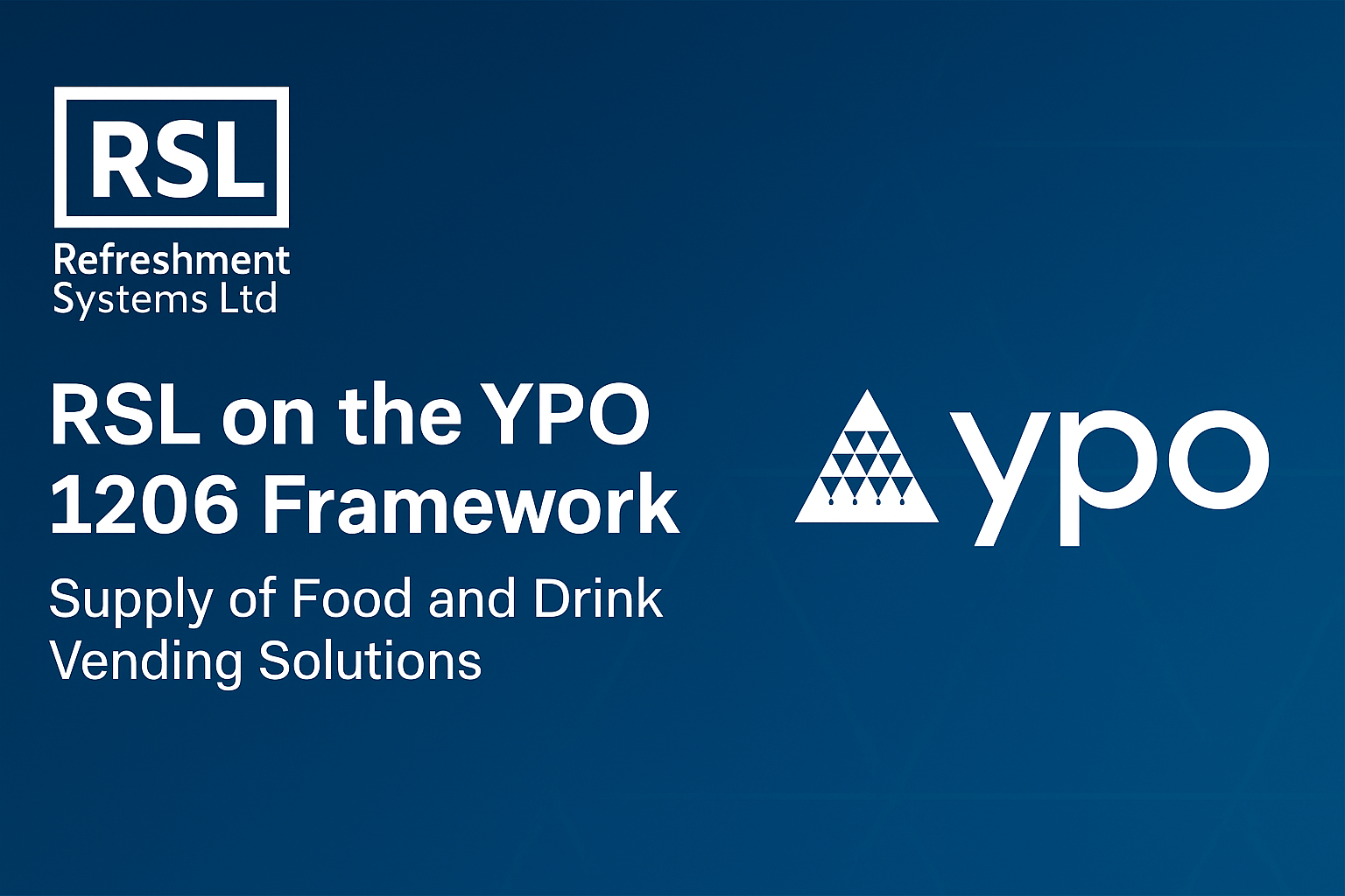 Digital banner showing RSL (Refreshment Systems Ltd) as a partner on the YPO 1206 Framework for food and drink vending solutions, with the RSL logo on the left, centered white text describing the framework, and the YPO logo positioned higher on the right against a blue geometric background.